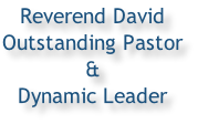Reverend David Outstanding Pastor & Dynamic Leader